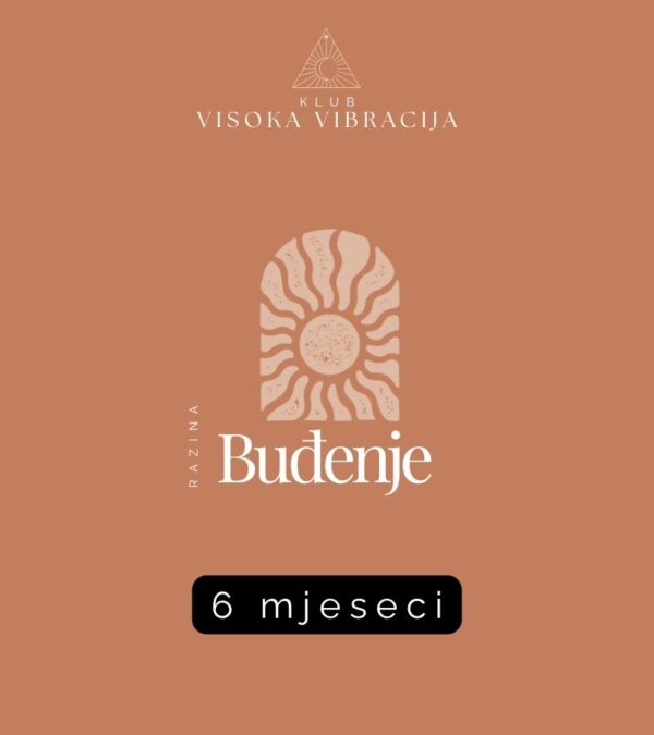 Klub visoka vibracija razina Buđenje 6 mjeseci